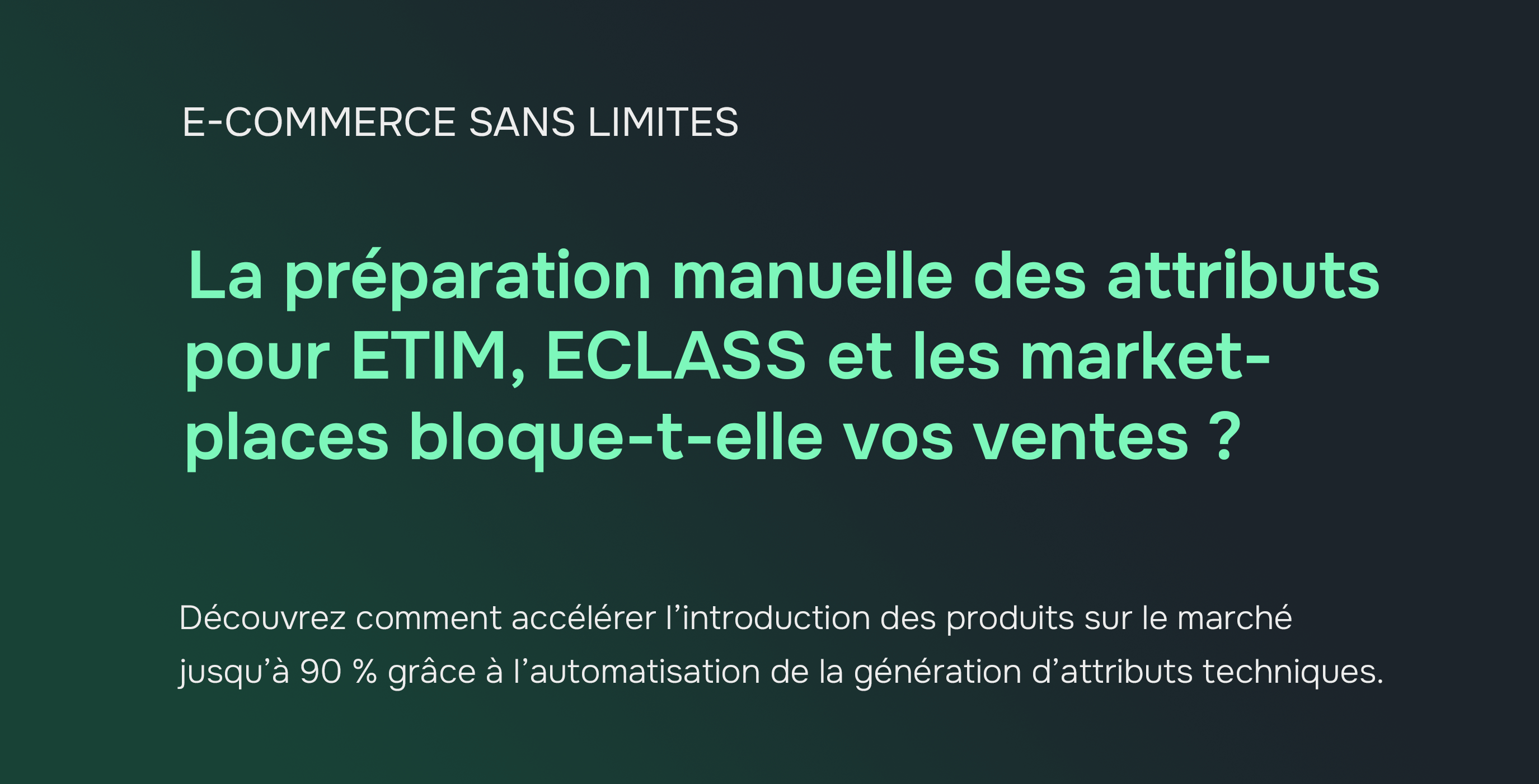 Automatisation de la génération des attributs de produit : ETIM, ECLASS et places de marché. Un guide pour les fabricants.