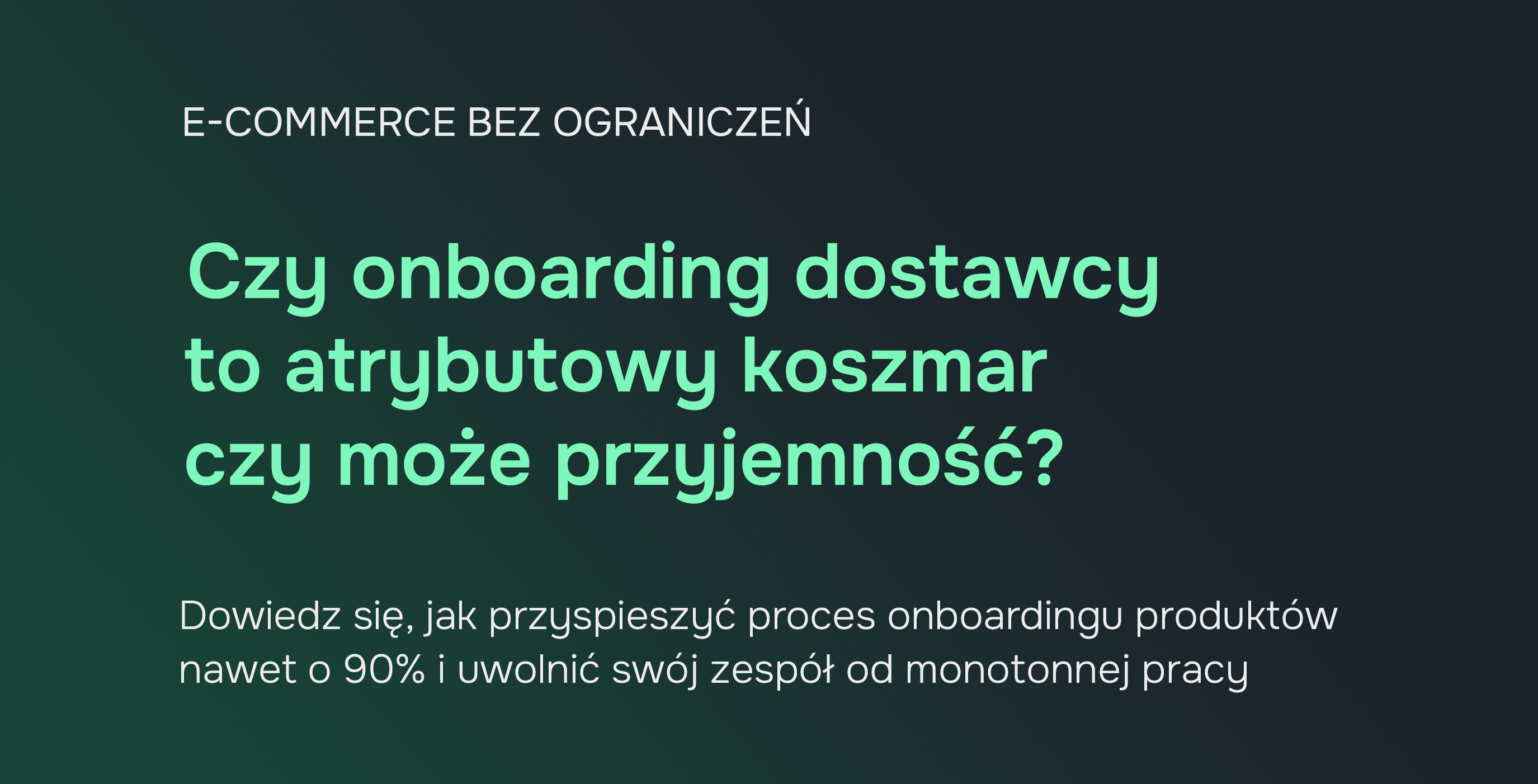 E-commerce bez ograniczeń: automatyzacja onboardingu produktów z pełną specyfikacją