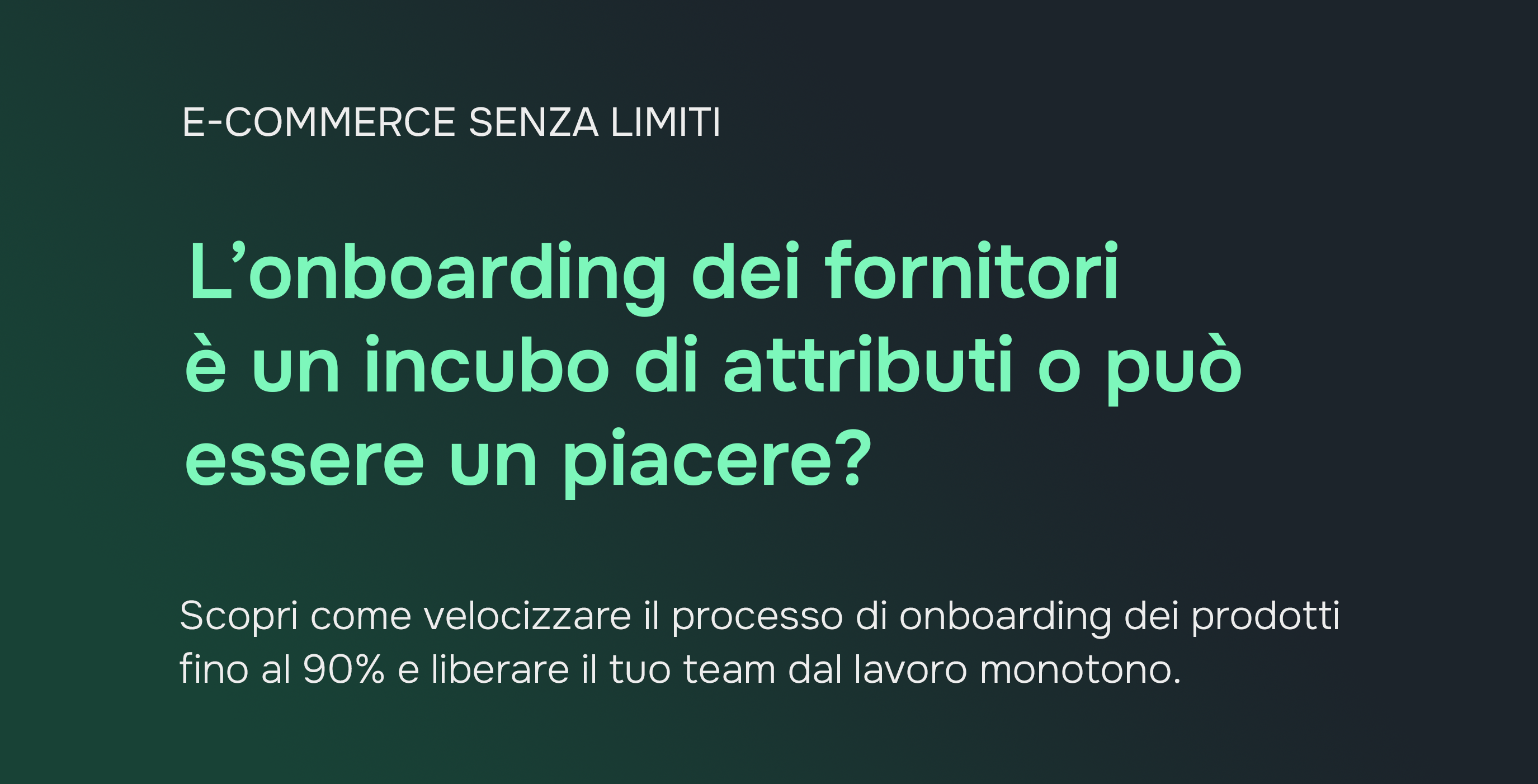 E-commerce senza limitazioni: automazione dell'onboarding dei prodotti con specifiche complete