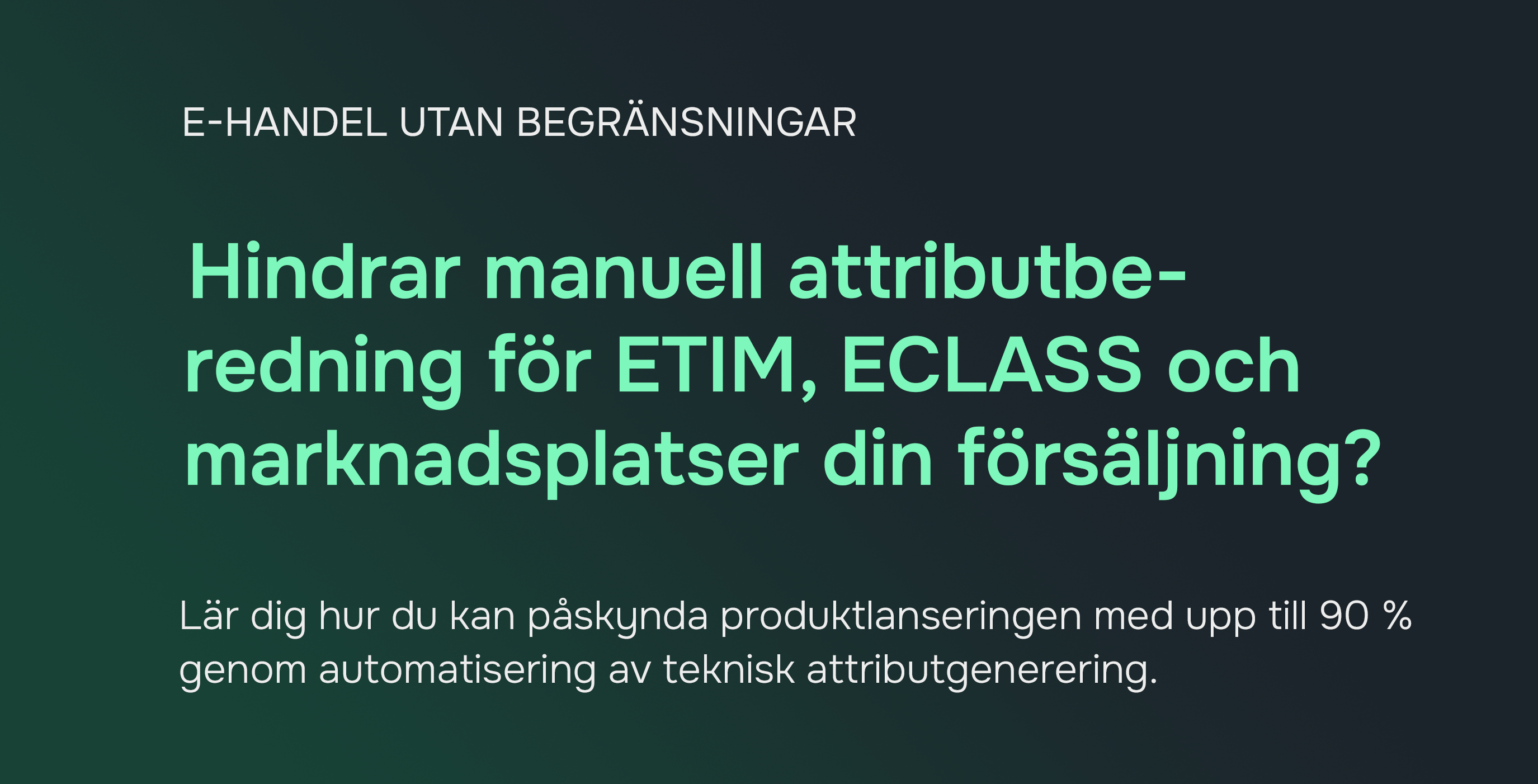 Produktattributgenerering automatisering: ETIM, ECLASS och marknadsplatser. En guide för tillverkare.